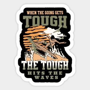 The Tough Surf Waves Inspirational Quote Phrase Text Sticker